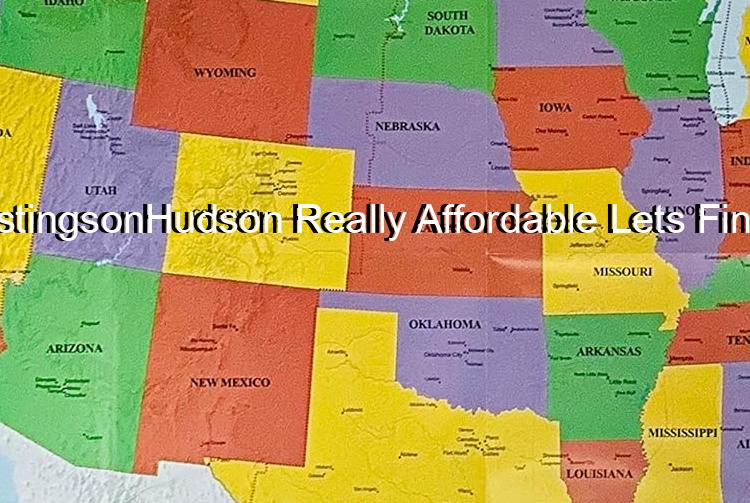 Is HastingsonHudson Really Affordable Lets Find Out